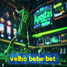 velho bebe bet